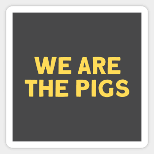 We Are The Pigs, mustard Sticker